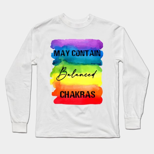 May Contain Balanced Chakras - Chakra Shine Long Sleeve T-Shirt by Chakra Shine